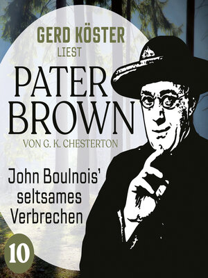cover image of John Boulnois' seltsames Verbrechen--Gerd Köster liest Pater Brown, Band 10